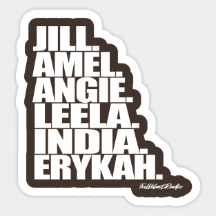 Jill. Amel. Angie. Leela. India. Erykah. Sticker